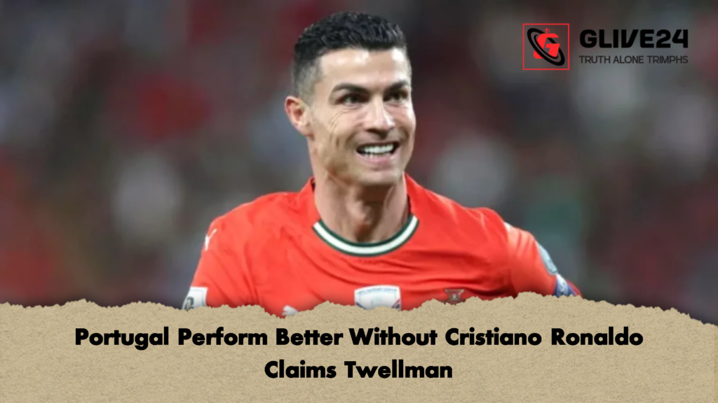 Portugal Perform Better Without Cristiano Ronaldo Claims Twellman 3 Portugal Perform Better Without Cristiano Ronaldo Claims Twellman
