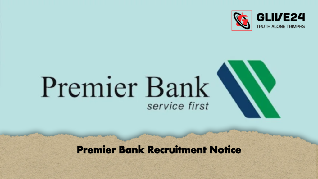 Premier Bank Recruitment Notice Premier Bank Recruitment Notice
