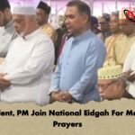 President, PM Join National Eidgah For Morning Prayers
