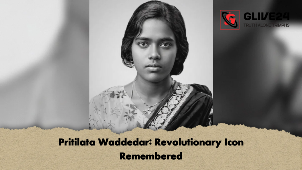 Pritilata Waddedar Revolutionary Icon Remembered Pritilata Waddedar: Revolutionary Icon Remembered