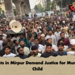Protests in Mirpur Demand Justice for Murdered Child Protests in Mirpur Demand Justice for Murdered Child