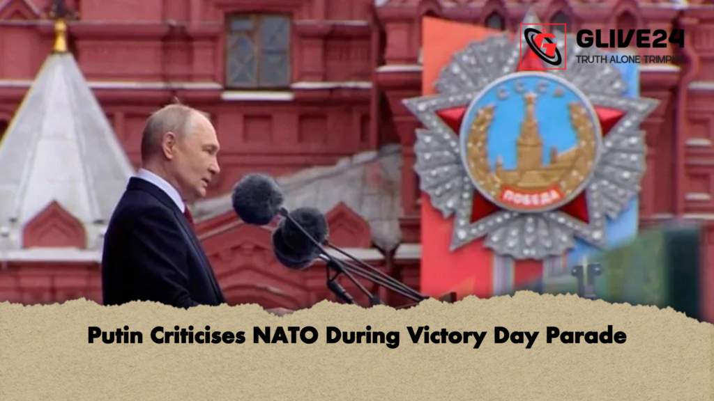 Putin Criticises NATO During Victory Day Parade Putin Criticises NATO During Victory Day Parade