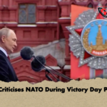 Putin Criticises NATO During Victory Day Parade Putin Criticises NATO During Victory Day Parade