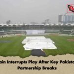Rain Interrupts Play After Key Pakistan Partnership Breaks