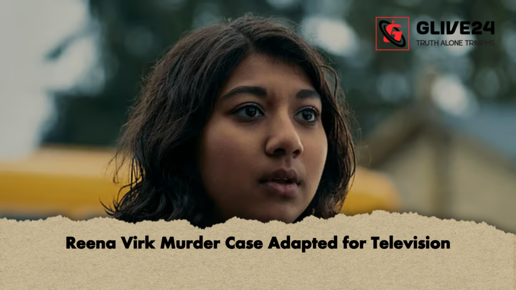 Reena Virk Murder Case Adapted for Television 3 Reena Virk Murder Case Adapted for Television Reena Virk Murder Case Adapted for Television