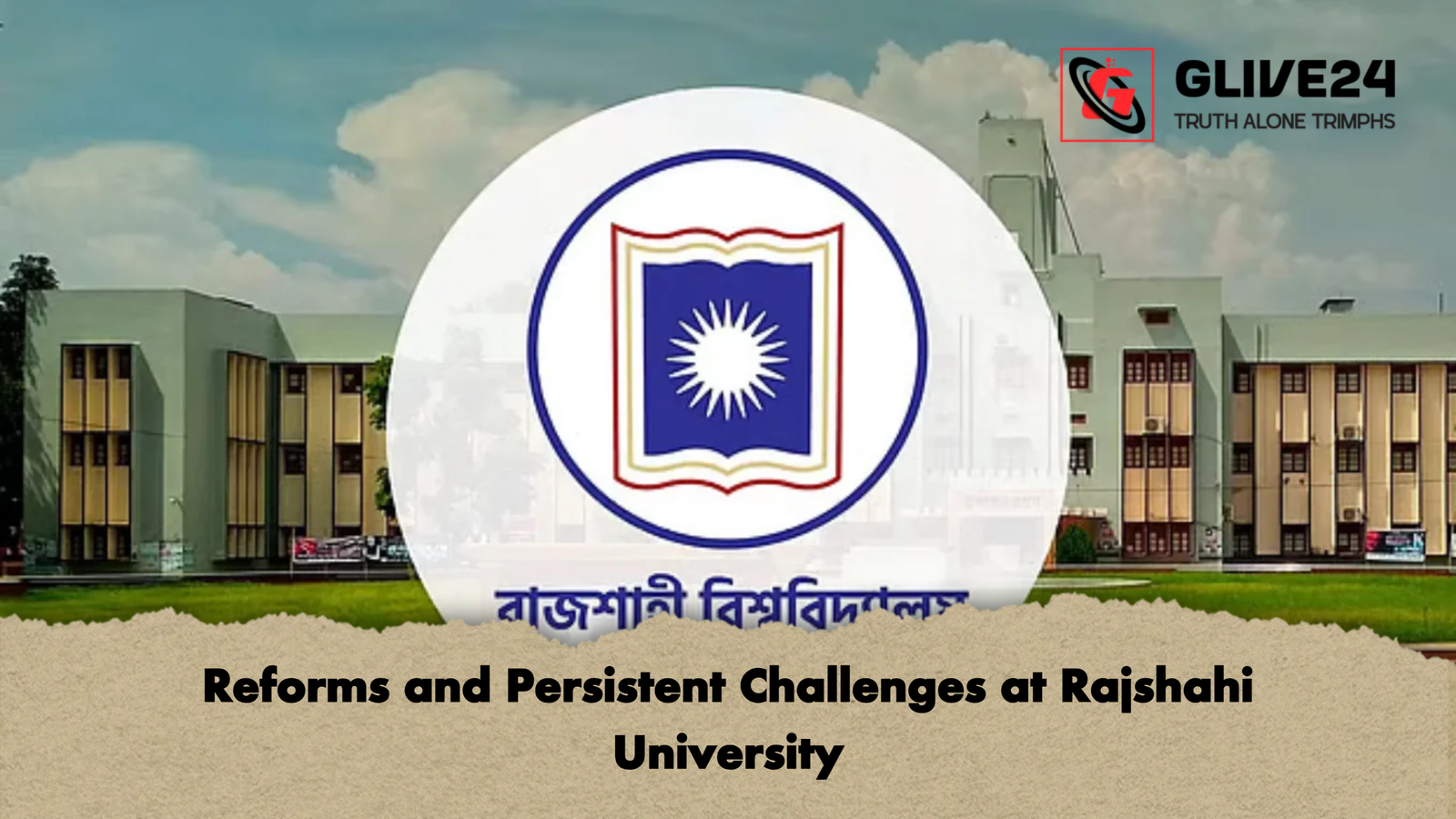 Reforms and Persistent Challenges at Rajshahi University Reforms and Persistent Challenges at Rajshahi University