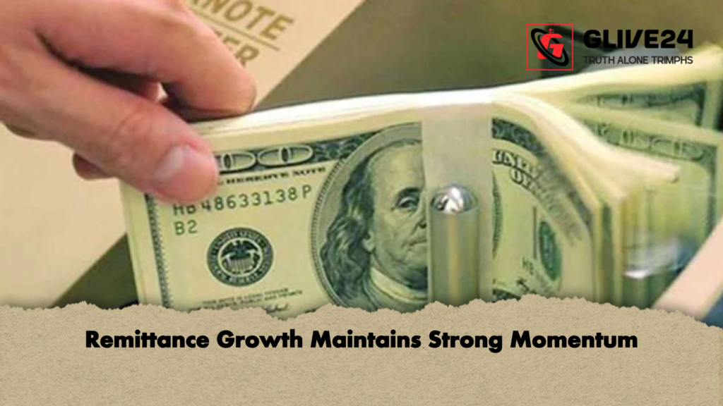 Remittance Growth Maintains Strong Momentum Remittance Growth Maintains Strong Momentum