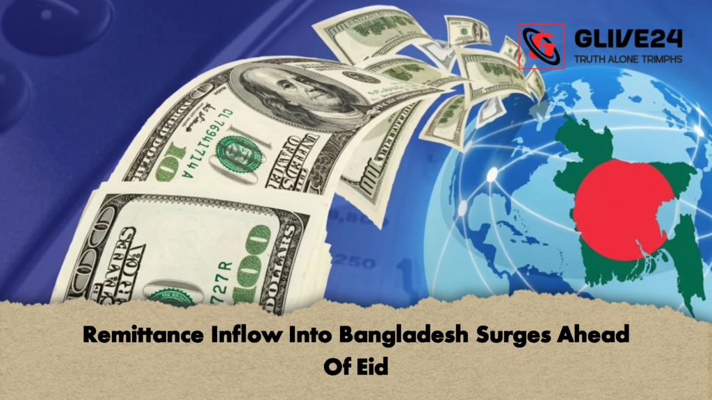 Remittance Inflow Into Bangladesh Surges Ahead Of Eid 1 Remittance Inflow Into Bangladesh Surges Ahead Of Eid