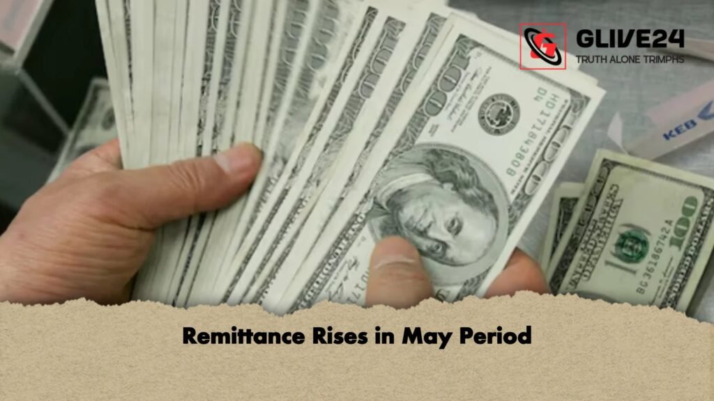 Remittance Rises in May Period 1 Remittance Rises in May Period