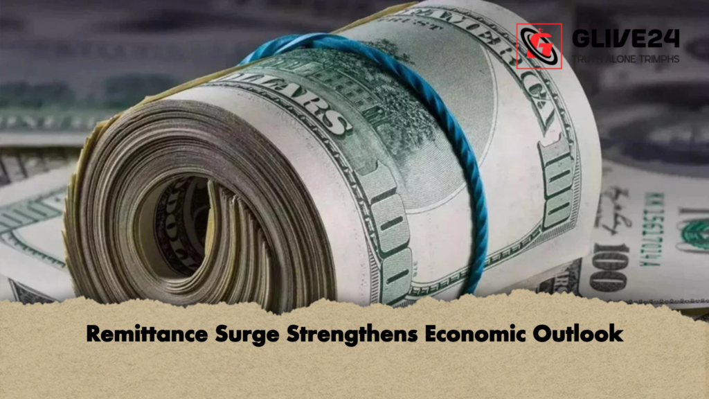 Remittance Surge Strengthens Economic Outlook Remittance Surge Strengthens Economic Outlook