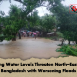 Rising Water Levels Threaten North Eastern Bangladesh with Worsening Floods Rising Water Levels Threaten North-Eastern Bangladesh with Worsening Floods