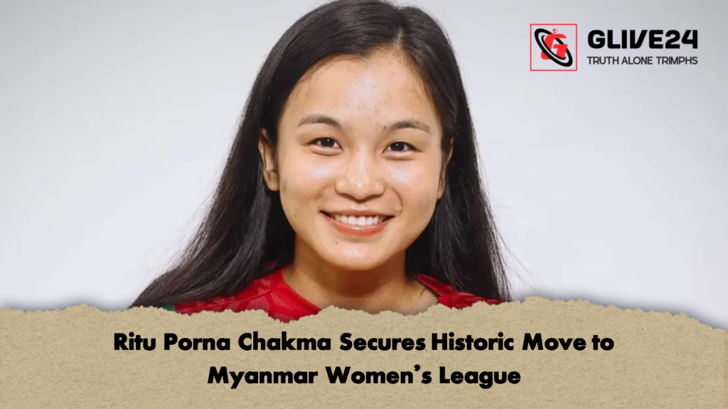 Ritu Porna Chakma Secures Historic Move to Myanmar Womens League 2 Ritu Porna Chakma Secures Historic Move to Myanmar Women’s League
