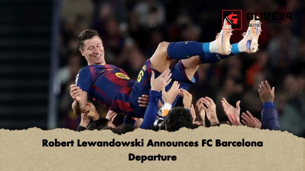 Robert Lewandowski Announces FC Barcelona Departure