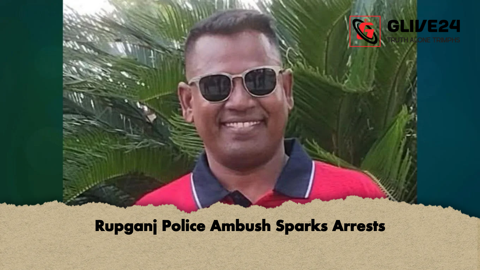 Rupganj Police Ambush Sparks Arrests Rupganj Police Ambush Sparks Arrests