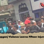 Rupganj Violence Leaves Fifteen Injured Rupganj Violence Leaves Fifteen Injured
