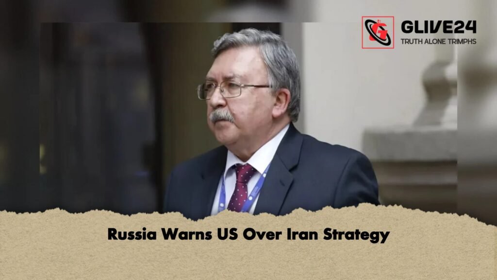 Russia Warns US Over Iran Strategy 1 Russia Warns US Over Iran Strategy