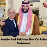Saudi Arabia And Pakistan Firm On Palestinian Statehood 2 Saudi Arabia And Pakistan Firm On Palestinian Statehood