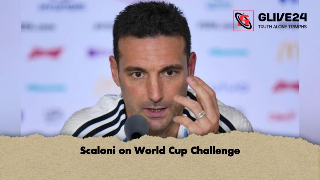 Scaloni on World Cup Challenge 1 Scaloni on World Cup Challenge