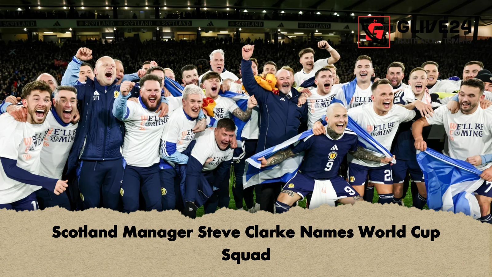 Scotland Manager Steve Clarke Names World Cup Squad Scotland Manager Steve Clarke Names World Cup Squad