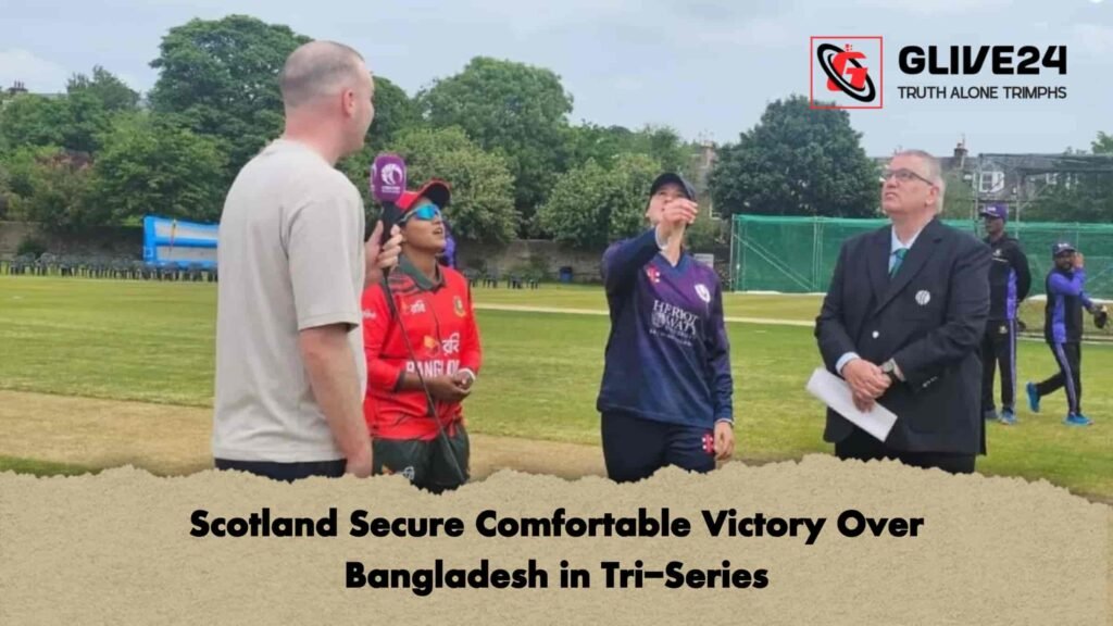 Scotland Secure Comfortable Victory Over Bangladesh in Tri-Series