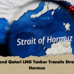 Second Qatari LNG Tanker Transits Strait of Hormuz Second Qatari LNG Tanker Transits Strait of Hormuz