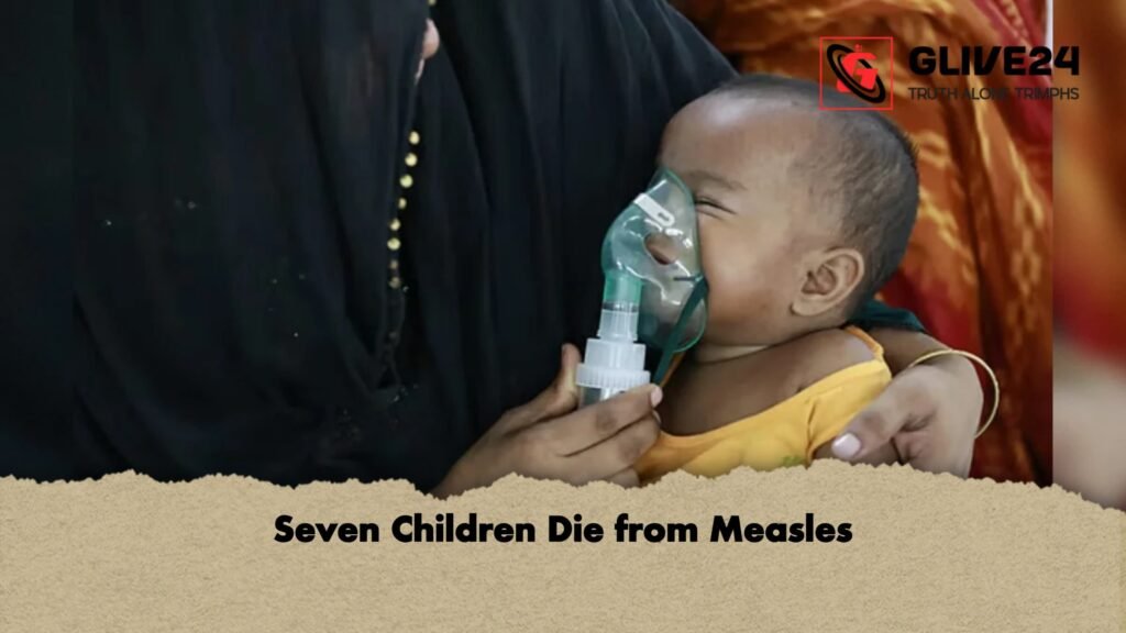 Seven Children Die from Measles 1 Seven Children Die from Measles