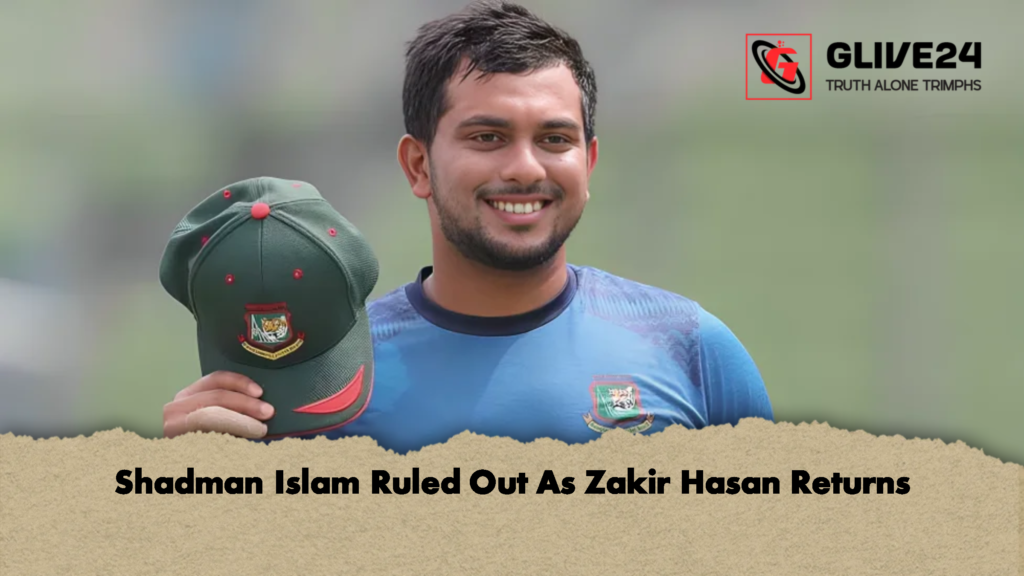 Shadman Islam Ruled Out As Zakir Hasan Returns 2 Shadman Islam Ruled Out As Zakir Hasan Returns