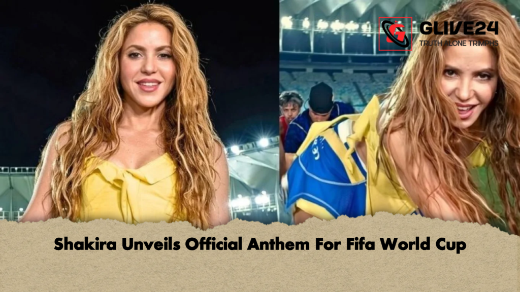 Shakira Unveils Official Anthem For Fifa World Cup Shakira Unveils Official Anthem For Fifa World Cup