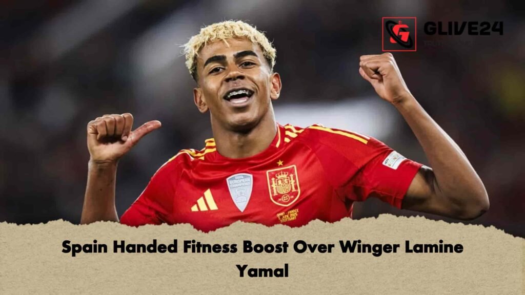 Spain Handed Fitness Boost Over Winger Lamine Yamal