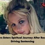 Spears Enters Spiritual Journey After Reckless Driving Sentencing