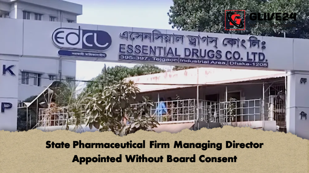 State Pharmaceutical Firm Managing Director Appointed Without Board Consent 2 State Pharmaceutical Firm Managing Director Appointed Without Board Consent