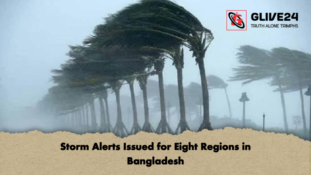 Storm Alerts Issued for Eight Regions in Bangladesh Storm Alerts Issued for Eight Regions in Bangladesh