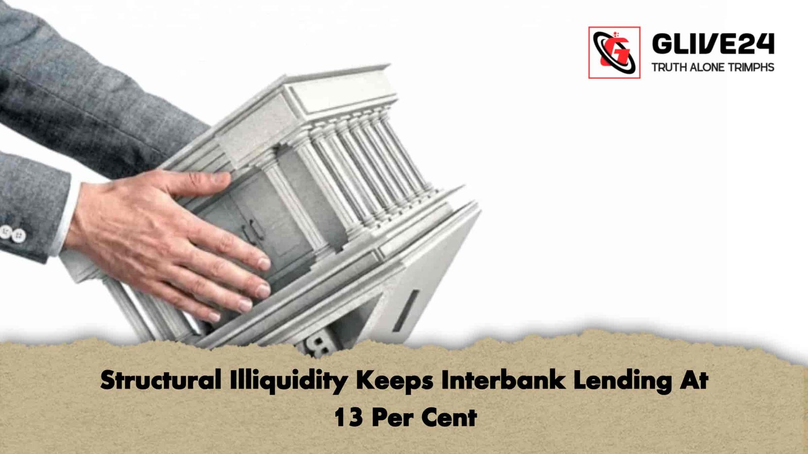 Structural Illiquidity Keeps Interbank Lending At 13 Per Cent