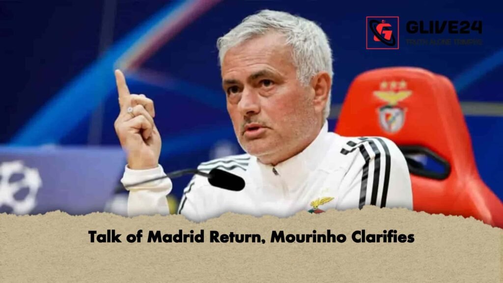 Talk of Madrid Return, Mourinho Clarifies