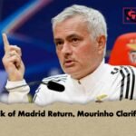 Talk of Madrid Return, Mourinho Clarifies