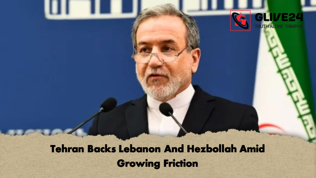 Tehran Backs Lebanon And Hezbollah Amid Growing Friction 2 Tehran Backs Lebanon And Hezbollah Amid Growing Friction