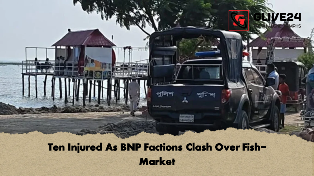 Ten Injured As BNP Factions Clash Over Fish-Market 3 Ten Injured As BNP Factions Clash Over Fish Market 2 Ten Injured As BNP Factions Clash Over Fish-Market