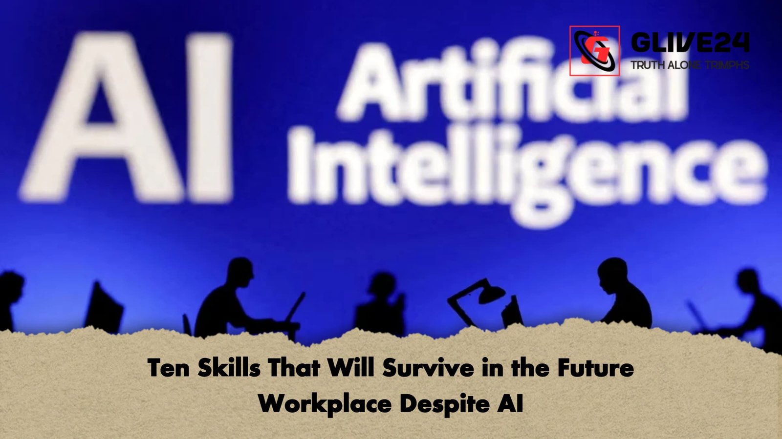 Ten Skills That Will Survive in the Future Workplace Despite AI 1 Ten Skills That Will Survive in the Future Workplace Despite AI
