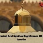 The Historical And Spiritual Significance Of Maqam Ibrahim