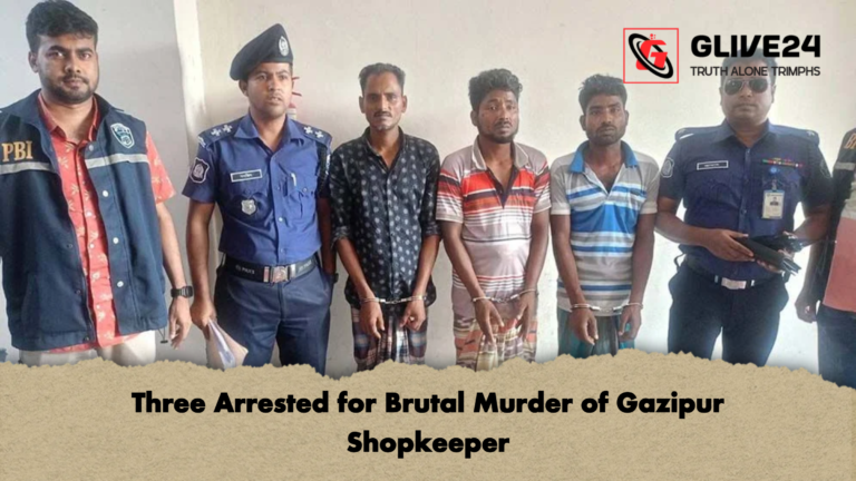Three Arrested for Brutal Murder of Gazipur Shopkeeper Three Arrested for Brutal Murder of Gazipur Shopkeeper