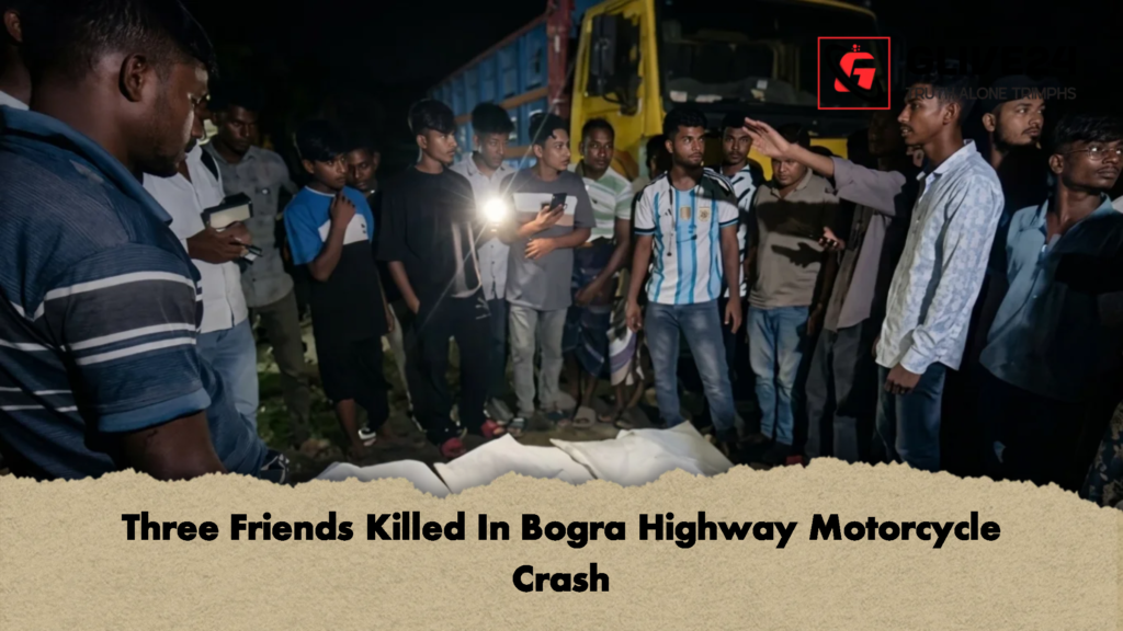 Three Friends Killed In Bogra Highway Motorcycle Crash 1 Three Friends Killed In Bogra Highway Motorcycle Crash