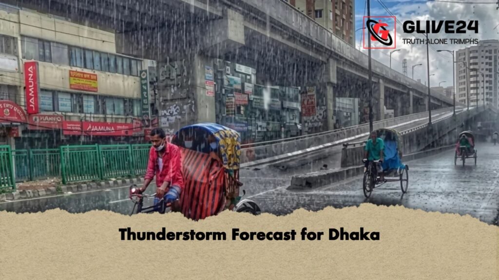 Thunderstorm Forecast for Dhaka 1 Thunderstorm Forecast for Dhaka