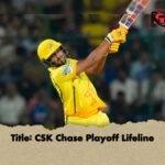 Title CSK Chase Playoff Lifeline 1 Title: CSK Chase Playoff Lifeline