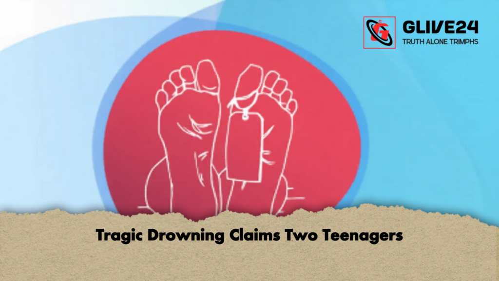 Tragic Drowning Claims Two Teenagers 2 Tragic Drowning Claims Two Teenagers