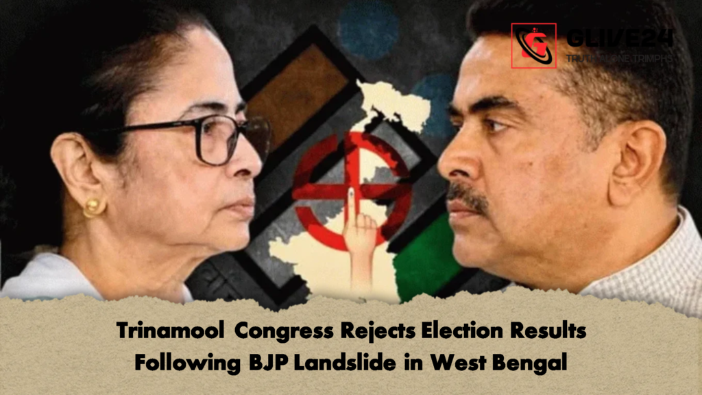 Trinamool Congress Rejects Election Results Following BJP Landslide in West Bengal Trinamool Congress Rejects Election Results Following BJP Landslide in West Bengal