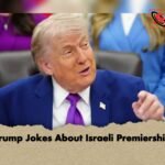 Trump Jokes About Israeli Premiership 1 Trump Jokes About Israeli Premiership
