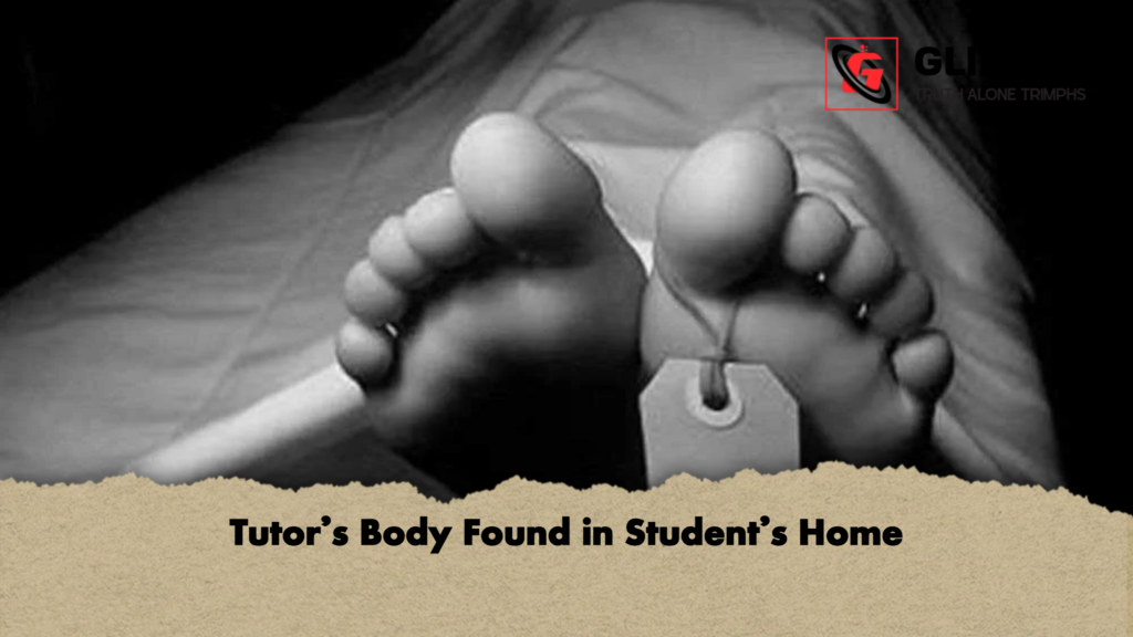 Tutors Body Found in Students Home Tutor’s Body Found in Student’s Home
