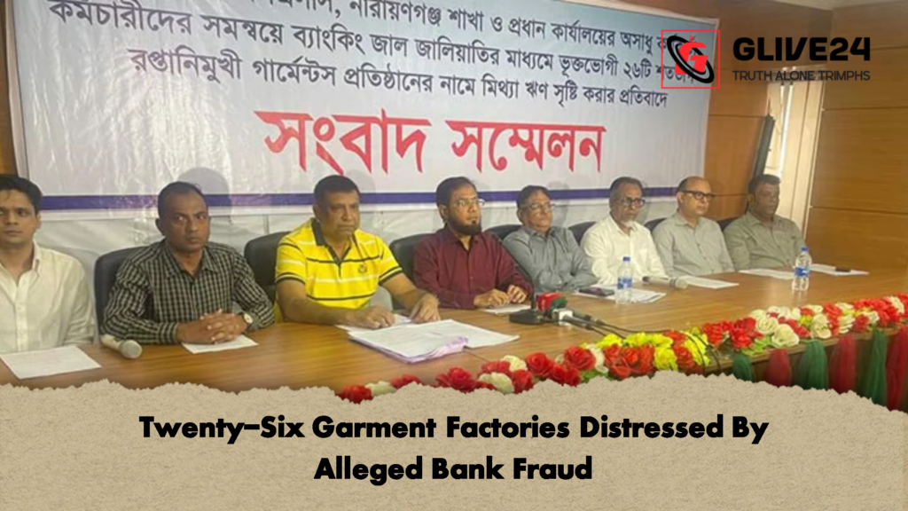 Twenty Six Garment Factories Distressed By Alleged Bank Fraud 2 Twenty-Six Garment Factories Distressed By Alleged Bank Fraud