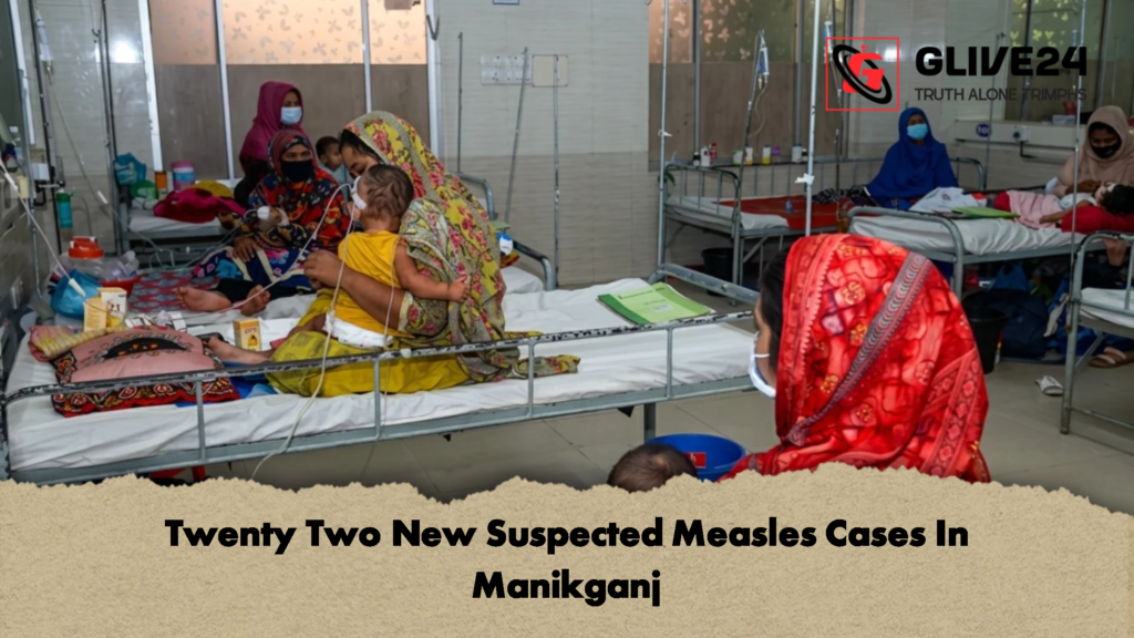 Twenty Two New Suspected Measles Cases In Manikganj 2 Twenty Two New Suspected Measles Cases In Manikganj 2 Twenty Two New Suspected Measles Cases In Manikganj