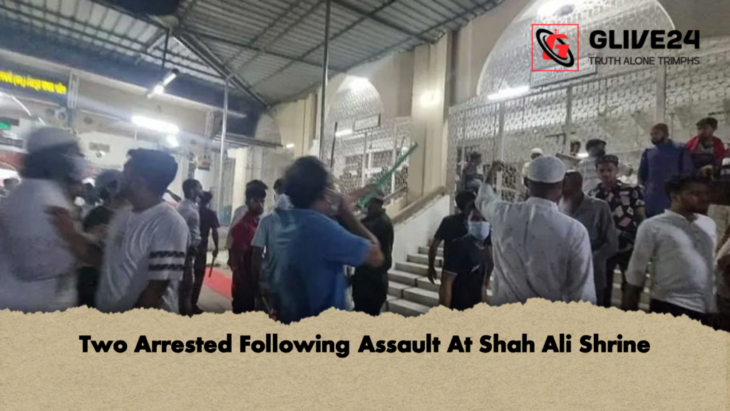 Two Arrested Following Assault At Shah Ali Shrine 2 Two Arrested Following Assault At Shah Ali Shrine